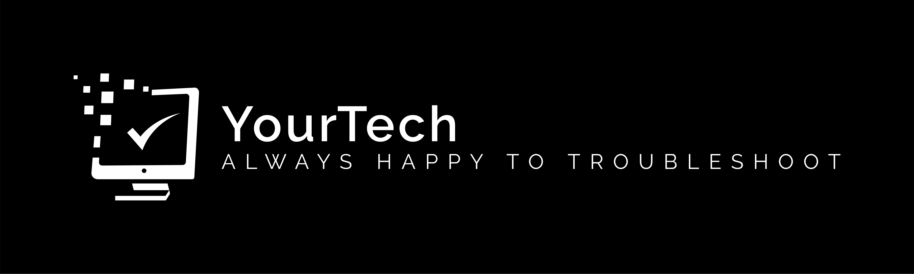 YourTech — Always Happy to Troubleshoot